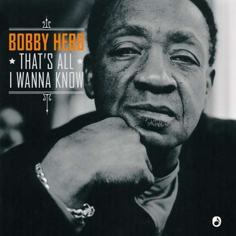 Bobby Hebb (1938-2010): That's All I Wanna Know, 1 LP und 1 CD