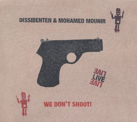 Dissidenten &amp; Mohamed Mounir: We Don't Shoot! Live, CD