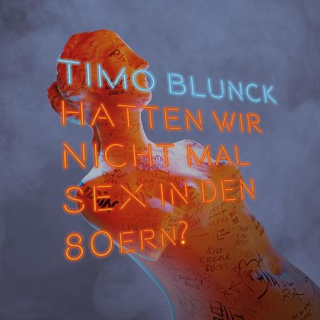 Timo Blunck: Hatten wir nicht mal Sex in den 80ern? (Limited-Edition), 1 LP, 1 CD und 1 MP3-CD