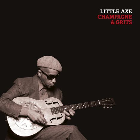 Little Axe: Champagne &amp; Grits (remastered) (Limited-Numbered-Edition), LP