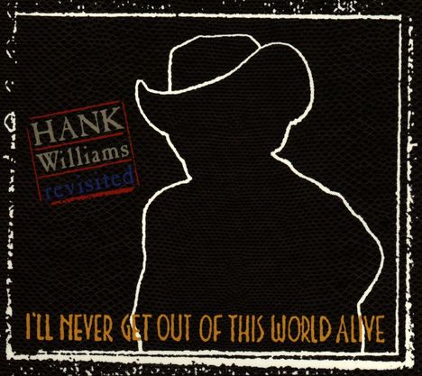 Hank Williams: Hank Williams Revisited - I'll Never Get Out..., CD