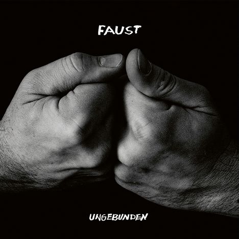 "FAUST" oben, "UNGEBUNDEN" unten; zwei Hände mit Daumen, die aneinanderstoßen, in Nahaufnahme vor schwarzem Hintergrund.