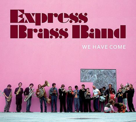 Express Brass Band: We Have Come, CD