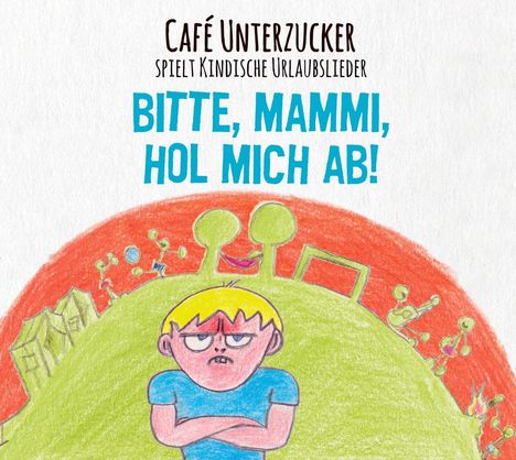 Café Unterzucker: Bitte, Mammi, hol mich hier ab!, CD