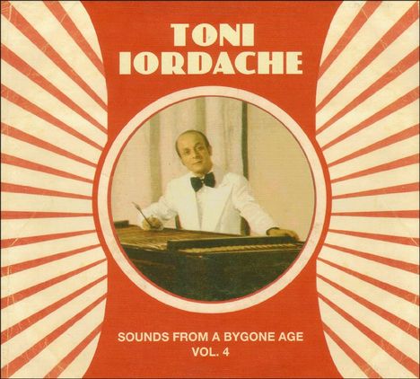 Toni Iordache: Sounds From A Bygone Age Vol.4, CD