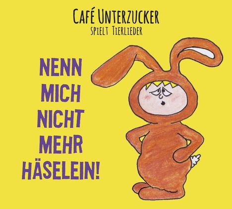 Café Unterzucker: Nenn mich nicht mehr Häselein!, CD