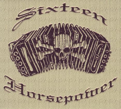 "Sixteen Horsepower" in gotischer Schrift. Eine Illustration mit einer Ziehharmonika und einem Totenkopfsymbol.