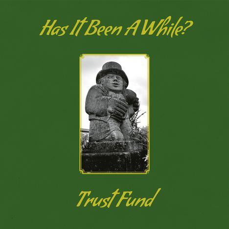 Trust Fund: Has It Been A While?, LP