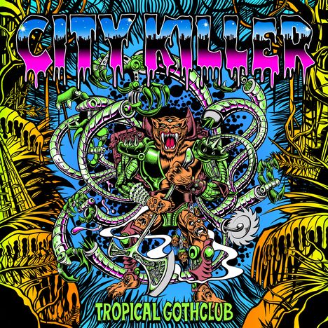 Texte: "CITY KILLER", "TROPICAL GOTHCLUB".  
Comic-Stil, Kreatur mit Tentakeln vor tropischem Hintergrund.