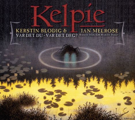 Kerstin Blodig &amp; Ian Melrose: Kelpie - Var Det Du-Var Det Deg?, CD