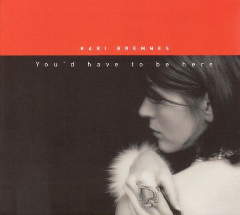 Kari Bremnes (geb. 1956): You'd Have To Be Here, CD