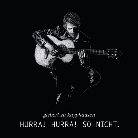 gisbert zu knyphausen. HURRA! HURRA! SO NICHT. Illustration eines Mannes, der eine Gitarre spielt.