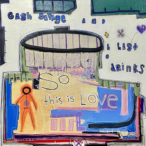 Cash Savage &amp; The Last Drinks: So This Is Love, LP