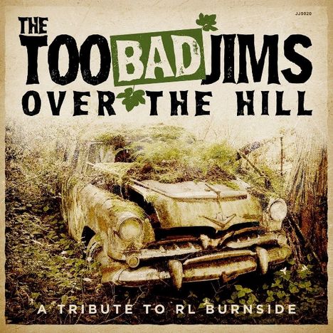 "The Too Bad Jims Over the Hill" steht groß darüber; mit einem alten, überwucherten Auto als Hintergrund.