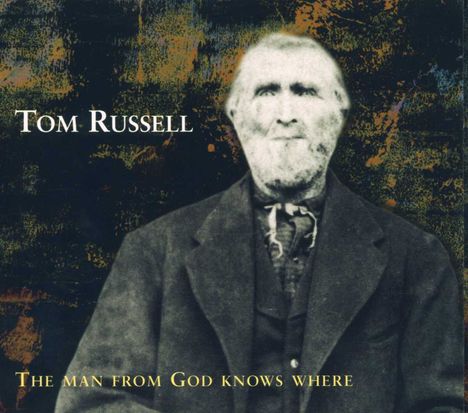 Tom Russell: The Man From God Knows Where, CD