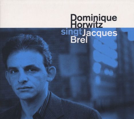 Dominique Horwitz: Sings Jacques Brel, CD