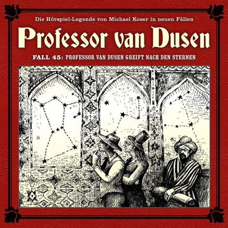 "Professor van Dusen. FALL 45: PROFESSOR VAN DUSEN GREIFT NACH DEN STERNEN. Illustration mit Sternbildern und Figuren in Hüten."