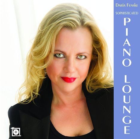 Daria Fenske: Sophisticated Piano Lounge, CD