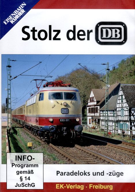 Stolz der DB, INFO-Programm gemäß § 14 JuSchG, Paradeloks und -züge, EK-Verlag Freiburg. Zug auf Schienen vor Fachwerkhäusern.