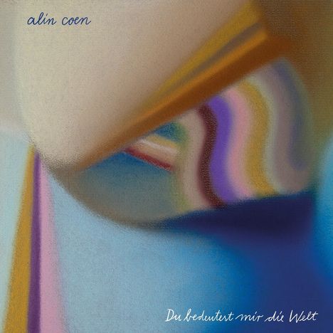 Oben links: alin coen. Unten rechts: Du bedeutest mir die Welt. Verschwommene, abstrakte Farben in sanften Tönen.