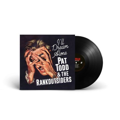 Text: "I'll Dream Alone. Pat Todd & The Rankoutsiders."
Illustration: Person fasst sich panisch ins Gesicht. Vinyl-Platte sichtbar.