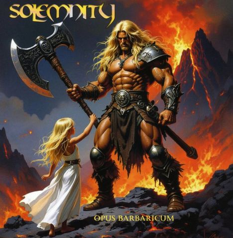 "SOLEMNNITY", "OPUS BARBARICUM". Illustration: Muskelbepackter Krieger mit Axt neben blondem Mädchen vor brennendem Vulkan.