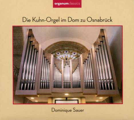 Dominique Sauer - Die Kuhn-Orgel im Dom zu Osnabrück, CD