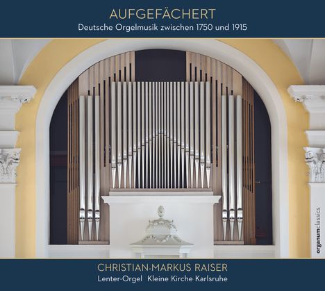 Aufgefächert - Deutsche Orgelmusik zwischen 1750 und 1915, CD