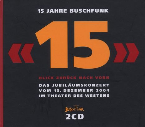 15 Jahre Buschfunk: Das Jubiläumskonzert 2004, 2 CDs