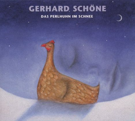 Gerhard Schöne (geb. 1952): Das Perlhuhn im Schnee, CD