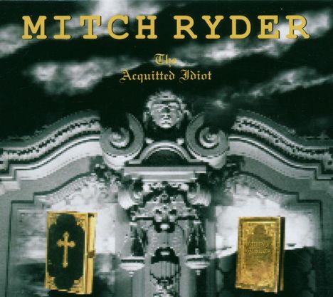 Mitch Ryder &amp; Engerling: The Arquitted Idiot, CD
