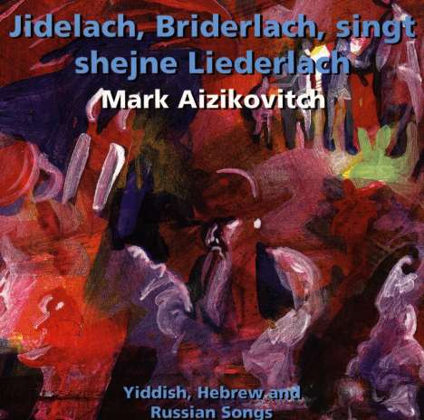 Mark Aizikovitch: Jidelach, Briderlach, singt shejne Liederlach, CD