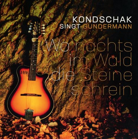 Heiner Kondschak: Wo nachts im Wald die Steine schrein (Kondschak singt Gundermann), CD