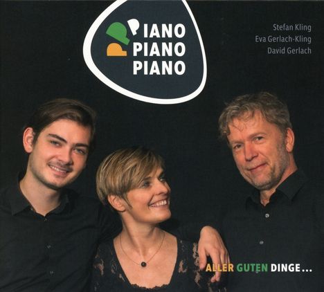 Stefan Kling, Eva Gerlach Kling &amp; David Kling: Piano Piano Piano: Aller guten Dinge..., CD