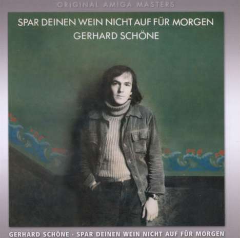 Gerhard Schöne (geb. 1952): Spar deinen Wein nicht auf für morgen, CD