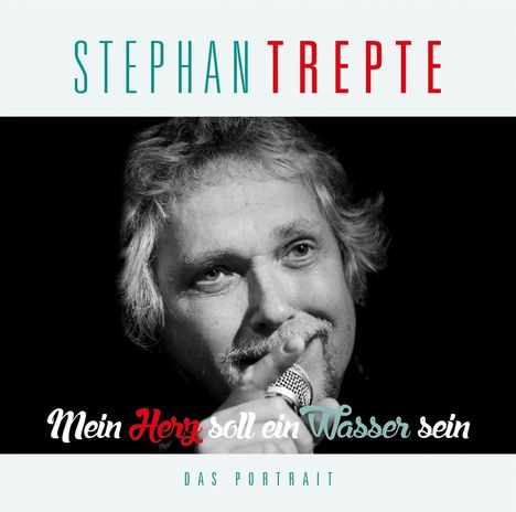 Stephan Trepte: Mein Herz soll ein Wasser sein: Das Porträt, CD