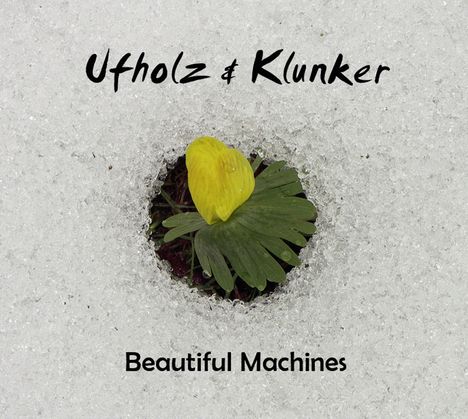 Ufholz &amp; Klunker: Beautiful Machines, CD