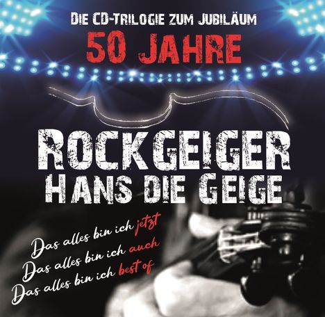 Hans Die Geige: 50 Jahre Rockgeiger Hans die Geige: Die CD-Trilogie zum Jubiläum, 3 CDs