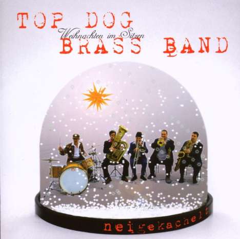 Top Dog Brass Band: Neigekachelt: Weihnachten im Sitzen, CD
