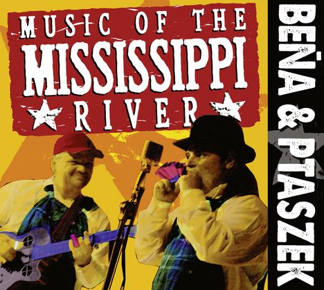 Bena &amp; Ptaszek: Music Of The Mississippi River, CD