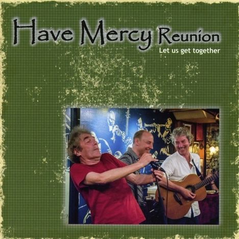 Have Mercy Reunion: Let Us Get Together, CD