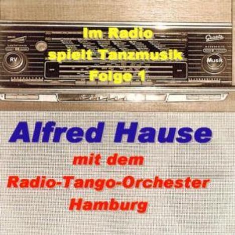 Alfred Hause: Im Radio spielt Tanzmusik - Folge 1, CD