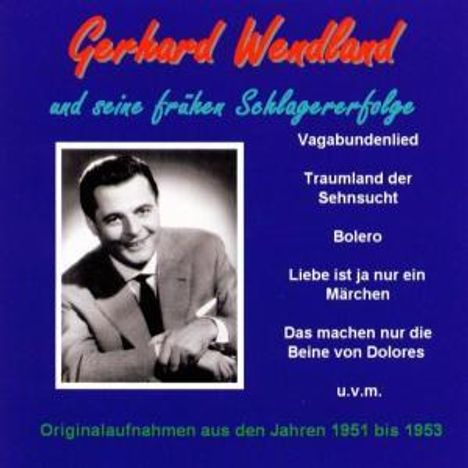 Gerhard Wendland: Seine frühen Schlagerer, CD