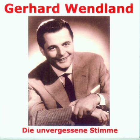 Gerhard Wendland: Die unvergessene Stimme, 2 CDs