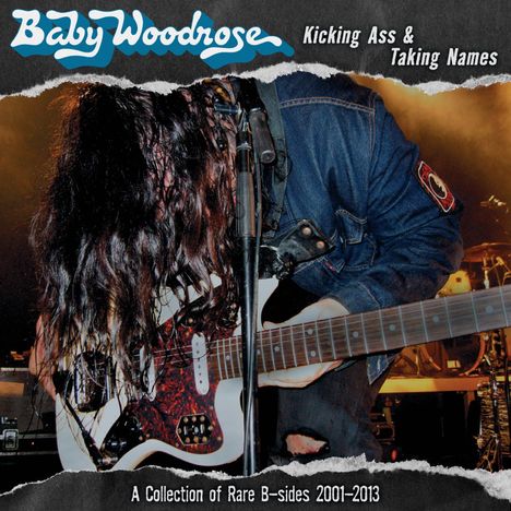 Baby Woodrose: Kicking Ass &amp; Taking Names: A Collection Of Rare B-Sides 2001 - 2013, CD