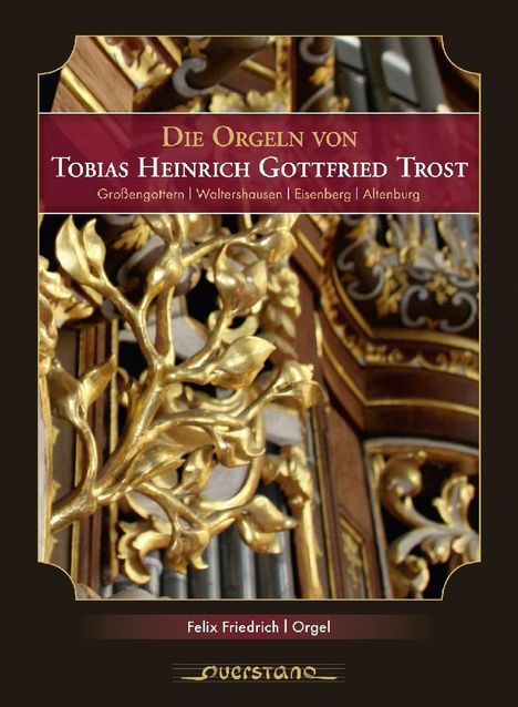 Die Orgeln von Tobias Heinrich Gottfried Trost, CD