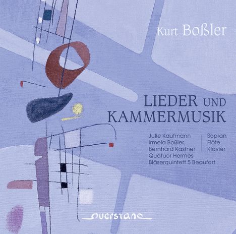 Kurt Boßler (1911-1976): Lieder &amp; Kammermusik, CD