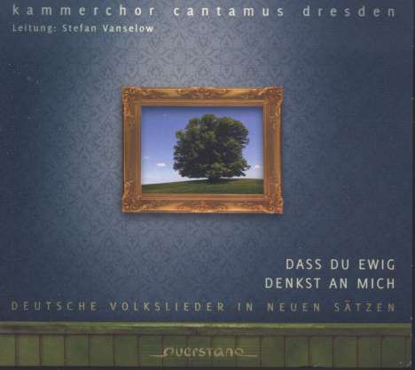 Kammerchor Cantamus Dresden - Dass du ewig denkst an mich, CD