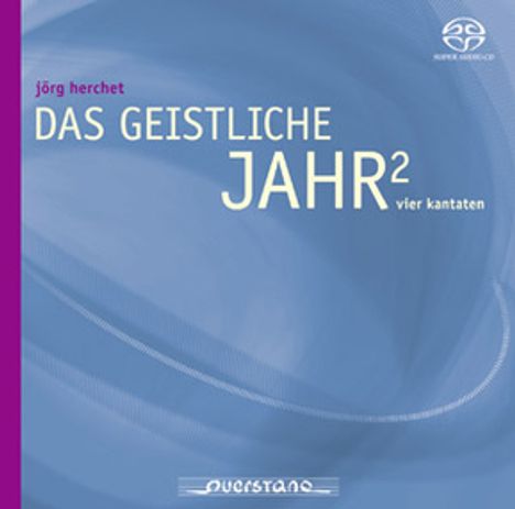Jörg Herchet (geb. 1943): Das Geistliche Jahr 2 - Vier Kantaten, 2 CDs