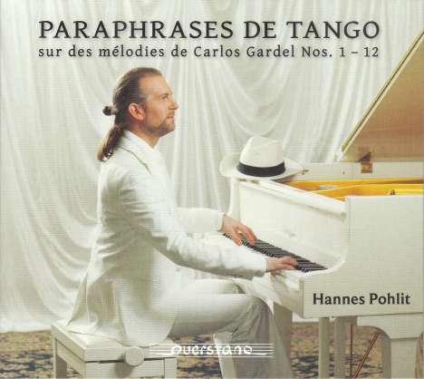 Hannes Pohlit (geb. 1976): Paraphrases de Tango sur des melodies de Carlos Gardel Nr.1-12, CD